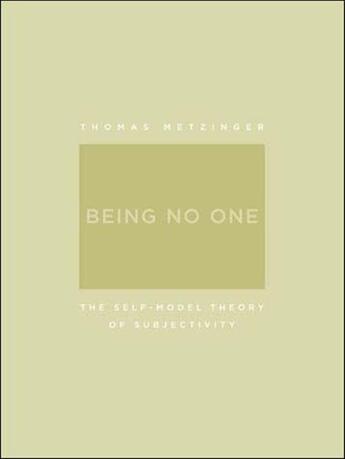 Couverture du livre « BEING NO ONE - THE SELF-MODEL THEORY OF SUBJECTIVITY » de Thomas Metzinger aux éditions Mit Press