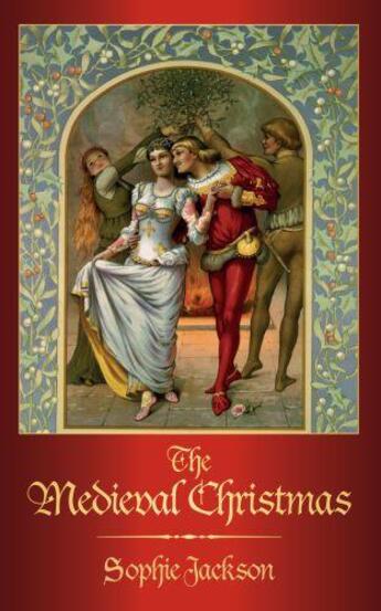 Couverture du livre « The Medieval Christmas » de Jackson Sophie aux éditions History Press Digital