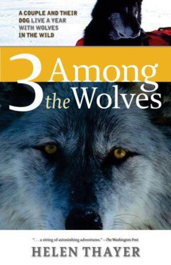 Couverture du livre « Three Among the Wolves » de Thayer Helen aux éditions Sasquatch Books Digital