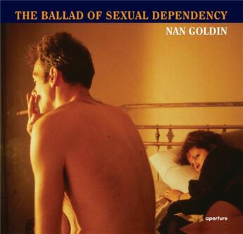 Couverture du livre « Nan goldin the ballad of sexual dependency (hardback) » de Nan Goldin aux éditions Aperture