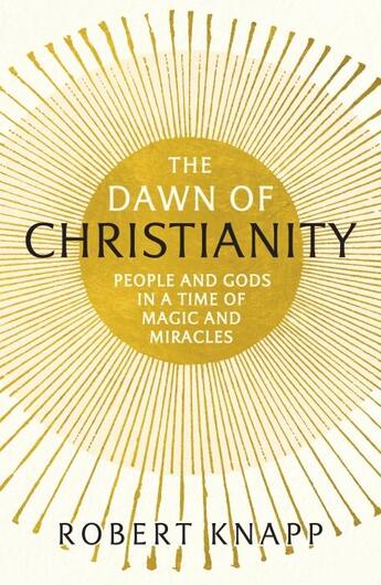 Couverture du livre « THE DAWN OF CHRISTIANITY » de Robert Knapp aux éditions Profile Books