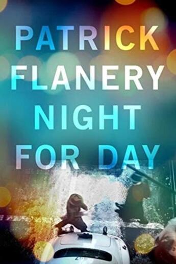 Couverture du livre « NIGHT FOR DAY » de Patrick Flannery aux éditions Atlantic Books