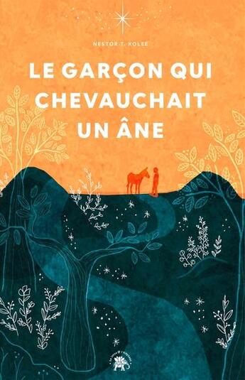 Couverture du livre « Le garçon qui chevauchait un âne » de Nestor T. Kolee aux éditions Le Lotus Et L'elephant