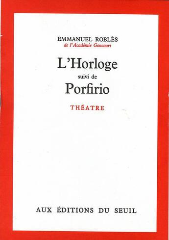 Couverture du livre « L'horloge ; Porfirio » de Emmanuel Robles aux éditions Seuil