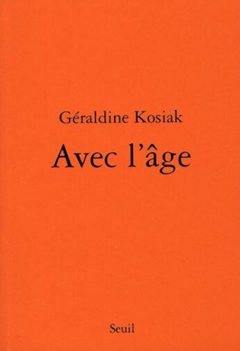 Couverture du livre « Avec l'âge » de Geraldine Kosiak aux éditions Seuil