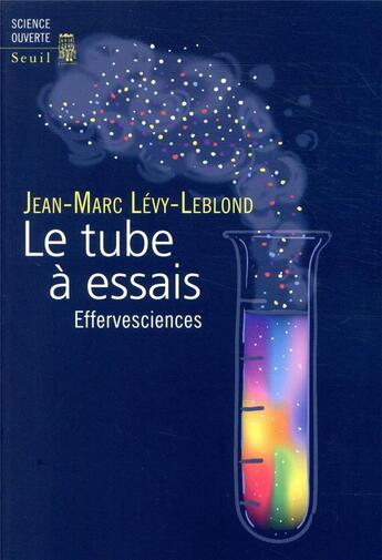 Couverture du livre « Le tube à essais ; effervesciences » de Jean-Marc Levy-Leblond aux éditions Seuil