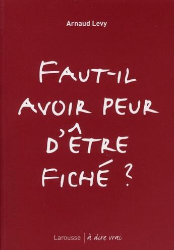 Couverture du livre « Faut-il avoir peur d'être fiché ? » de Levy-A aux éditions Larousse