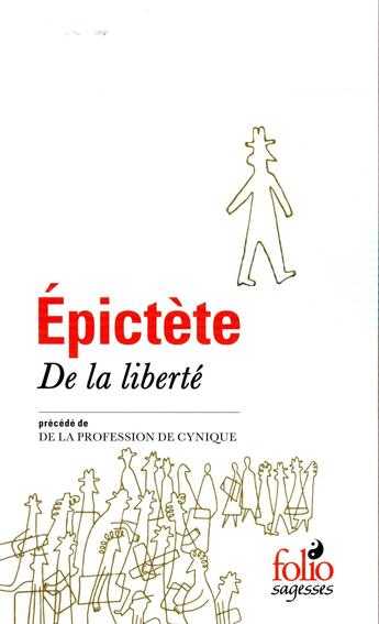 Couverture du livre « De la liberté ; de la profession de Cynique » de Epictete aux éditions Folio