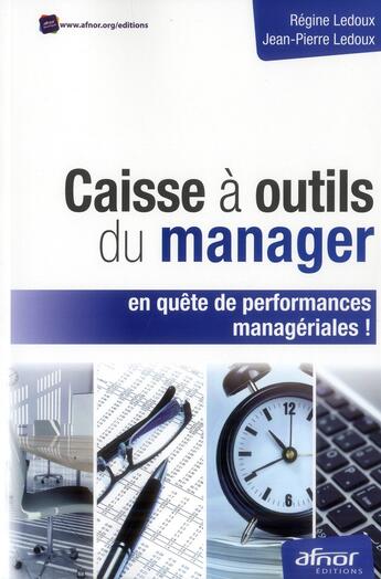 Couverture du livre « Caisse à outils du manager ; en quête de performances managériales » de Regine Ledoux et Jean-Pierre Ledoux aux éditions Afnor