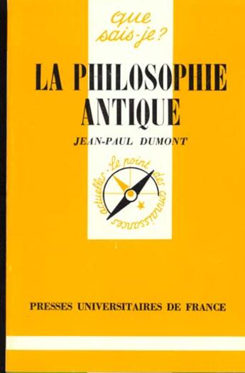 Couverture du livre « Philosophie antique (la) » de Jean-Paul Dumont aux éditions Que Sais-je ?