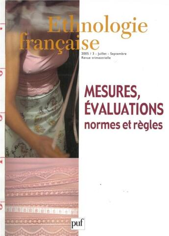 Couverture du livre « REVUE D'ETHNOLOGIE FRANCAISE n.3 : mesures, évaluations, normes et règles (édition 2005) » de Revue D'Ethnologie Francaise aux éditions Puf