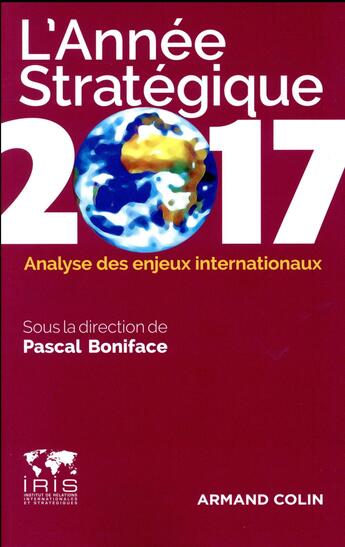 Couverture du livre « L'année stratégique 2017 ; analyse des enjeux internationaux » de Pascal Boniface aux éditions Armand Colin