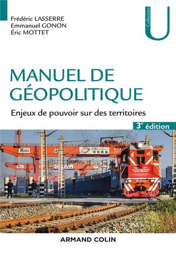 Couverture du livre « Manuel de géopolitique ; enjeux de pouvoir sur des territoires (3e édition) » de Frederic Lasserre et Emmanuel Gonon et Eric Mottet aux éditions Armand Colin