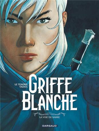 Couverture du livre « Griffe blanche Tome 3 ; la voie du sable » de Taduc et Serge Le Tendre aux éditions Dargaud