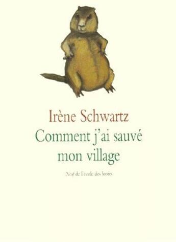 Couverture du livre « Comment j'ai sauvé mon village » de Irene Schwartz aux éditions Ecole Des Loisirs