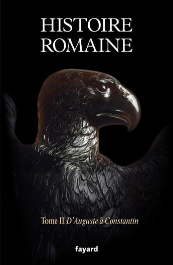 Couverture du livre « Histoire romaine Tome 2 : d'Auguste à Constantin » de Michel Christol et Pierre Cosme et Frederic Hurlet et Jean-Michel Roddaz aux éditions Fayard