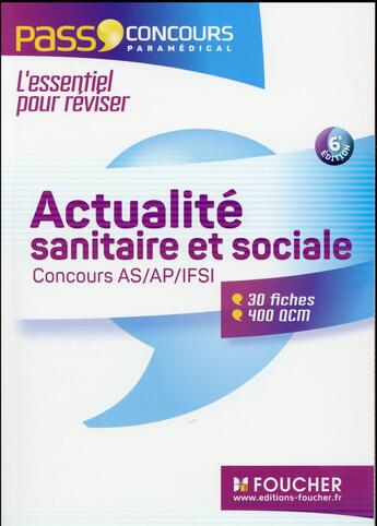 Couverture du livre « PASS'FOUCHER ; concours AS/AP ; IFSI ; actualité sanitaire et sociale ; fiches de révision & QCM (édition 2016) » de Valerie Villemagne aux éditions Foucher