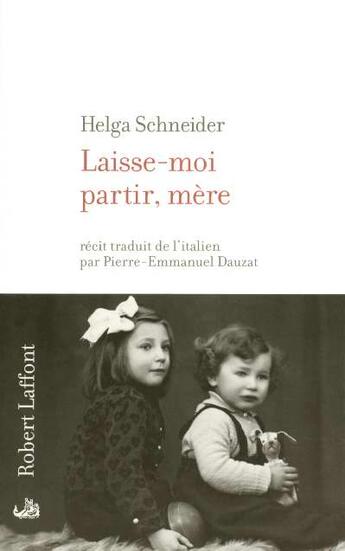 Couverture du livre « Laisse-moi partir mere » de Helga Schneider aux éditions Robert Laffont