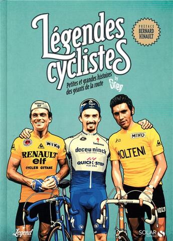 Couverture du livre « Légendes cyclistes : petites et grandes histoires des géants de la route » de Greg Podevin aux éditions Solar