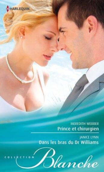 Couverture du livre « Prince et chirurgien ; dans les bras du Dr Williams » de Janice Lynn et Meredith Webber aux éditions Harlequin