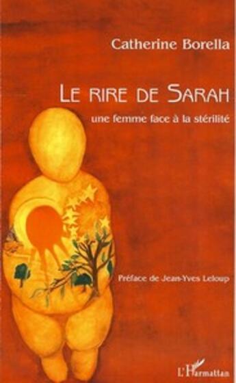 Couverture du livre « Le rire de Sarah une femme face à la stérilité » de Catherine Borella aux éditions L'harmattan