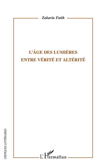 Couverture du livre « L'âge des Lumières entre vérité et altérité » de Zakaria Fatih aux éditions L'harmattan