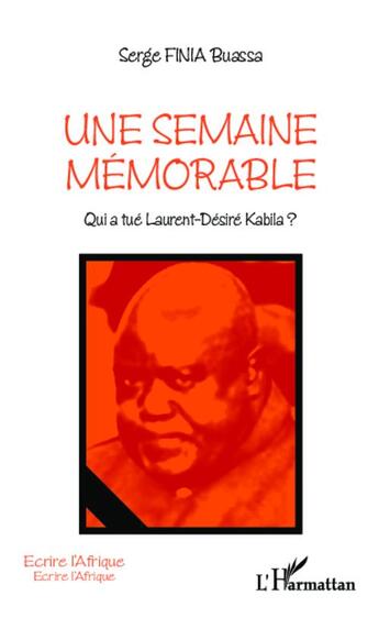 Couverture du livre « Une semaine mémorable ; qui a tué Laurent Désiré Kabila ? » de Serge Buassa Finia aux éditions L'harmattan