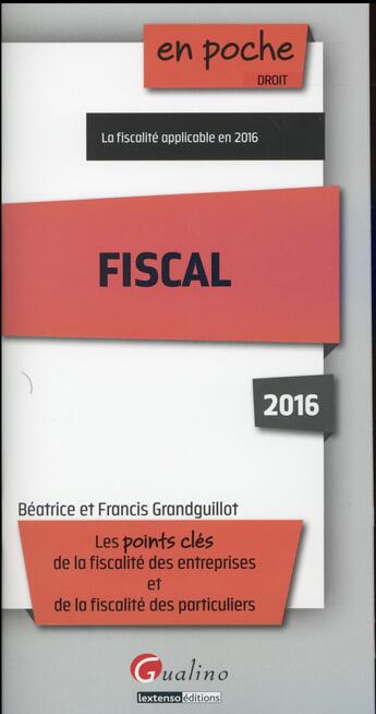 Couverture du livre « Fiscal 2016 » de Beatrice Grandguillot et Francis Grandguillot aux éditions Gualino