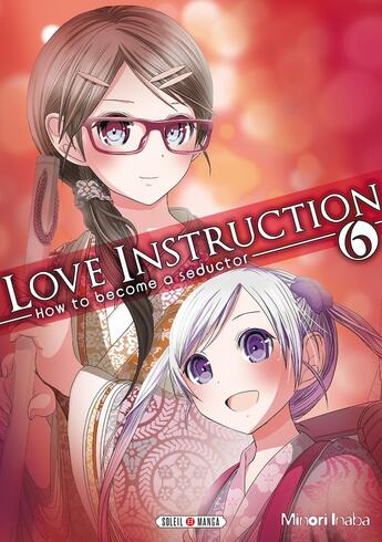 Couverture du livre « Love instruction ; how to become a seductor Tome 6 » de Minori Inaba aux éditions Soleil