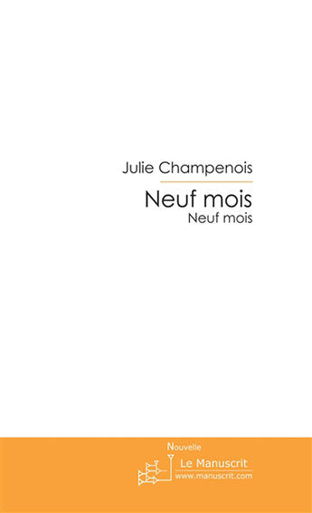 Couverture du livre « Neuf mois » de Champenois-J aux éditions Le Manuscrit