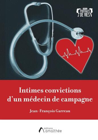 Couverture du livre « Intimes convictions d'un médecin de campagne » de Jean-Francois Garreau aux éditions Amalthee