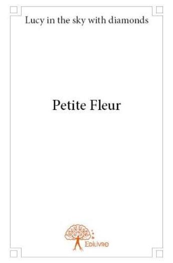 Couverture du livre « Petite fleur » de Lucy In The Sky aux éditions Edilivre