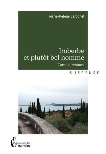 Couverture du livre « Imberbe et plutôt bel homme » de Marie-Helene Carbonel aux éditions Societe Des Ecrivains