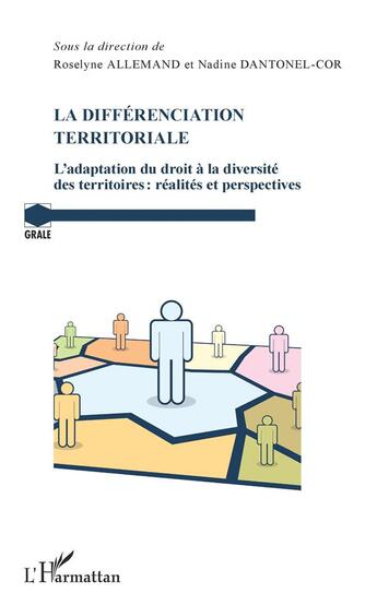 Couverture du livre « La differénciation territoriale ; l'adaptation du droit à la diversité des territoires : réalités et perspectives » de Nadine Dantonel-Cor et Roselyne Allemand aux éditions L'harmattan