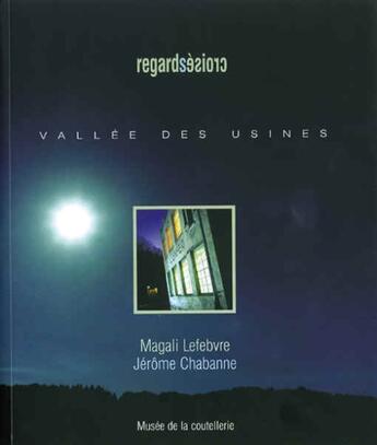 Couverture du livre « Vallée des usines » de Jerome Chabanne et Magali Lefebvre aux éditions Un Deux Quatre