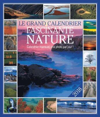 Couverture du livre « Le grand calendrier fascinante nature 2018 » de Gerard Gsell aux éditions Editions 365