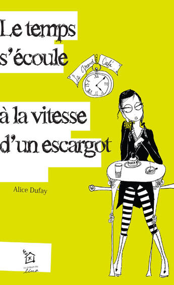 Couverture du livre « Le temps s'écoule à la vitesse d'un escargot » de Alice Dufay aux éditions Maison De Lena