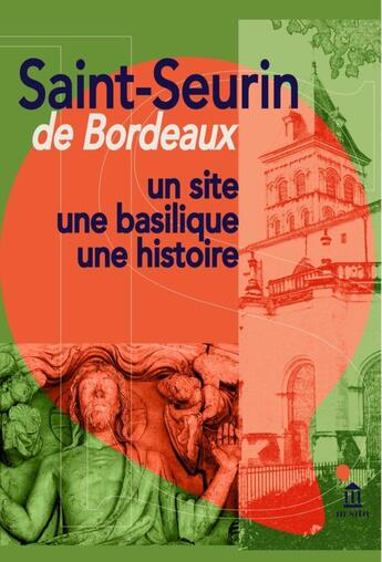 Couverture du livre « Saint-Seurin de Bordeaux : un site, une basilique, une histoire » de Anne Michel et Collectif aux éditions Ausonius