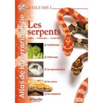 Couverture du livre « Atlas de la terrariophilie ; les serpents t.1 » de  aux éditions Animalia