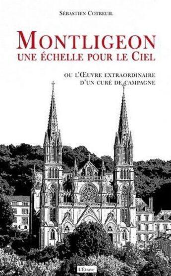 Couverture du livre « Montligeon, une echelle pour le ciel » de Sebastien Cotreuil aux éditions Etrave