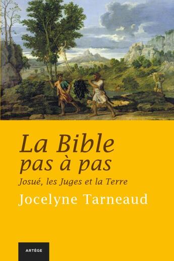 Couverture du livre « La bible pas à pas t.4 ; Josué, les juges et la terre » de Jocelyne Tarneaud aux éditions Artege