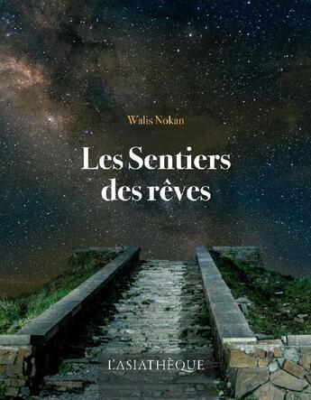 Couverture du livre « Les sentiers des rêves et autres micro-fictions » de Walis Nokan aux éditions Asiatheque