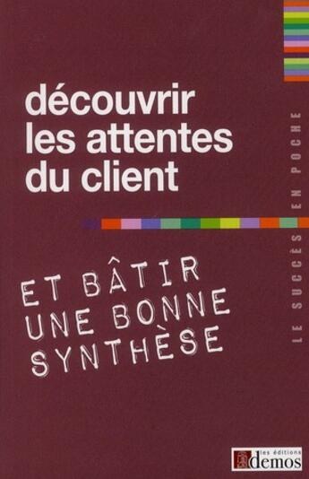 Couverture du livre « Découvrir les attentes du client et bâtir une bonne synthèse » de  aux éditions Demos