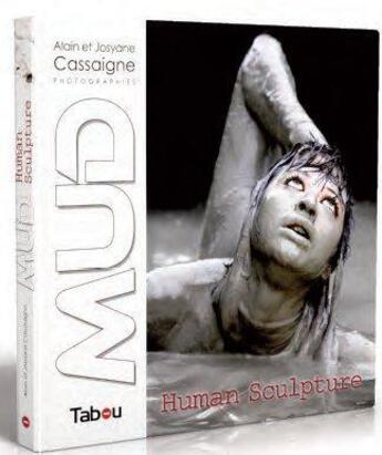 Couverture du livre « MUD human sculpture » de Alain Cassaigne et Josyane Cassaigne aux éditions Tabou