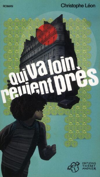 Couverture du livre « Qui va loin revient près » de Christophe Leon aux éditions Thierry Magnier