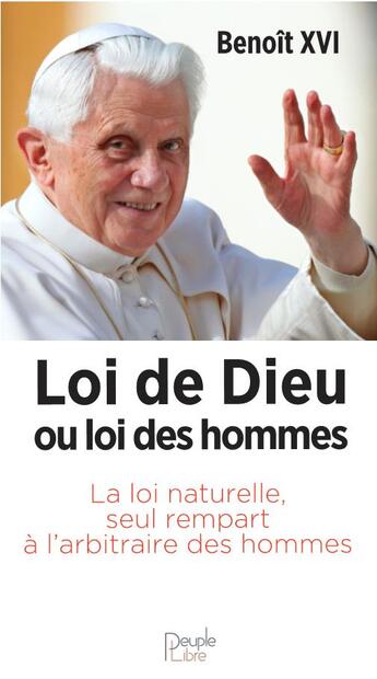 Couverture du livre « Loi de Dieu ou loi des hommes » de Benoit Xvi aux éditions Peuple Libre