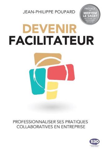 Couverture du livre « Devenir facilitateur ; professionnaliser ses pratiques collaboratives en entreprise » de Jean-Philippe Poupard aux éditions 1min30 Publishing