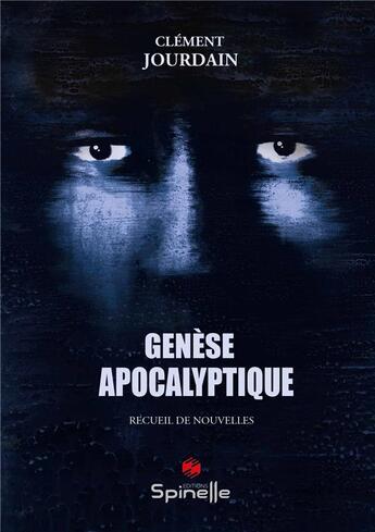 Couverture du livre « Genèse apocalyptique » de Clement Jourdain aux éditions Spinelle