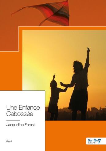 Couverture du livre « Une enfance cabossée » de Jacqueline Forest aux éditions Nombre 7