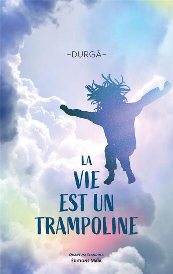 Couverture du livre « La vie est un trampoline » de Durga aux éditions Editions Maia